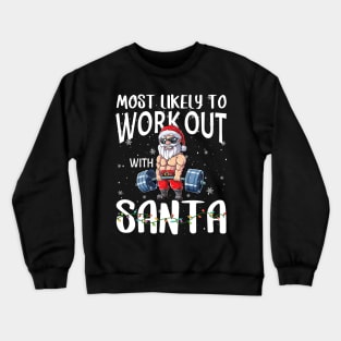 Most Likely To Work Out With Santa Family Christmas Crewneck Sweatshirt